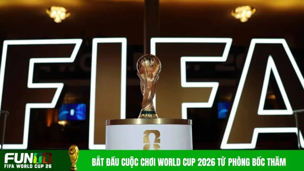 Bắt đầu cuộc chơi World Cup 2026 từ phòng bốc thăm