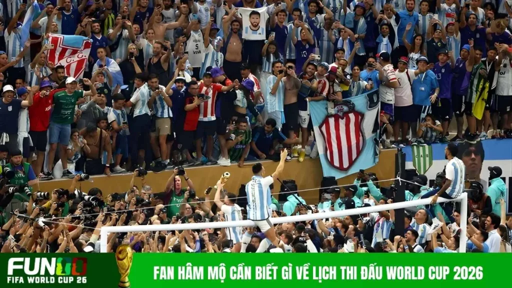 Fan hâm mộ cần biết gì về lịch thi đấu World Cup 2026