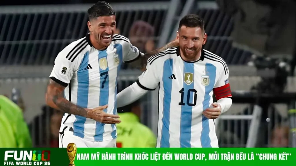 Nam Mỹ hành trình khốc liệt đến World Cup, mỗi trận đều là “chung kết”
