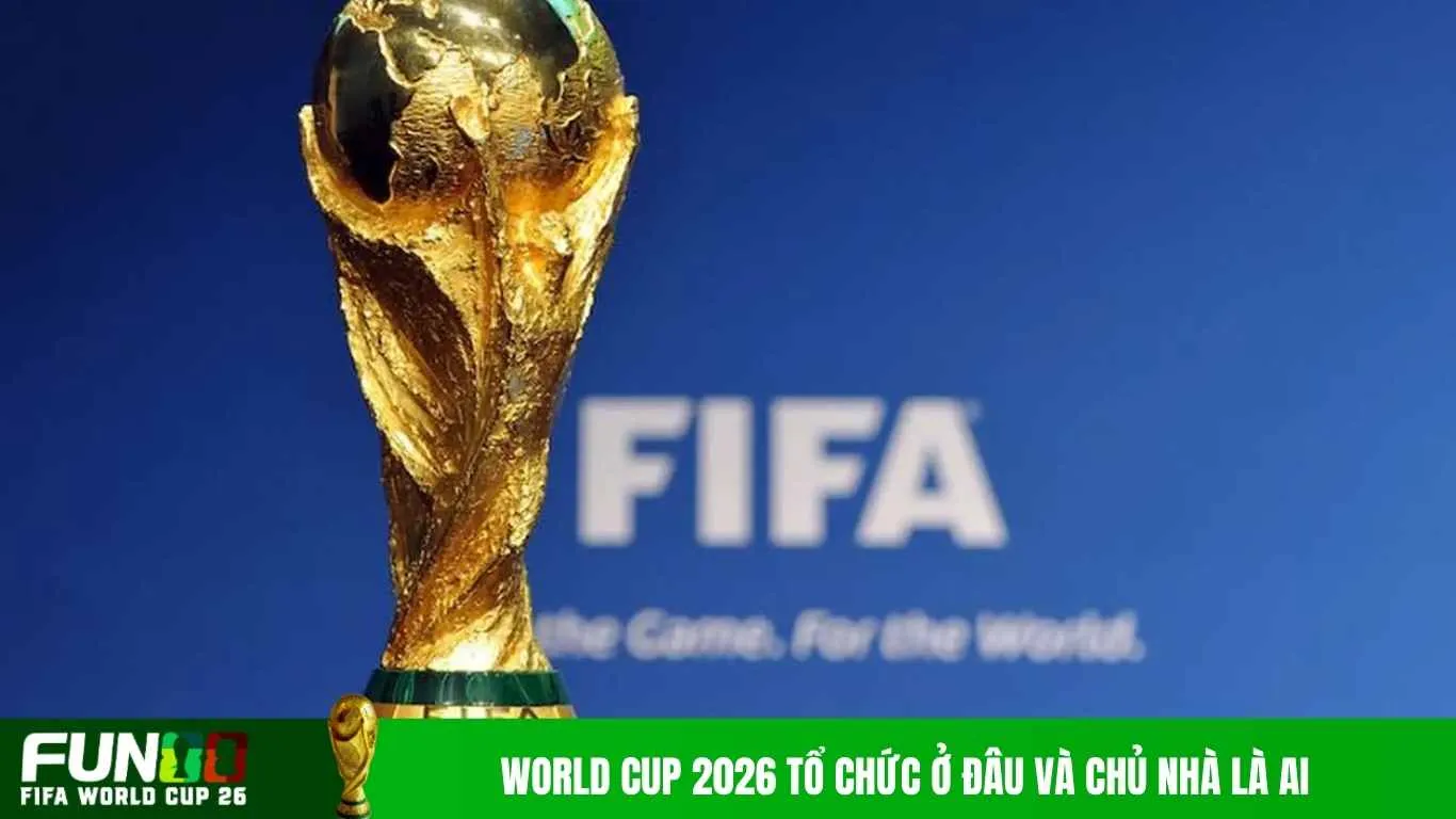 World Cup 2026 tổ chức ở đâu