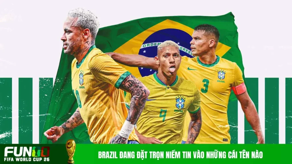 Brazil đang đặt trọn niềm tin vào những cái tên nào