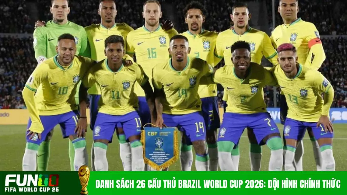danh sách cầu thủ brazil World Cup 2026