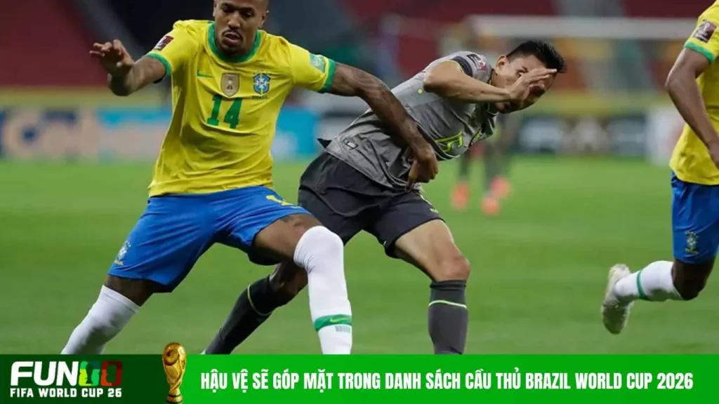 Hậu vệ sẽ góp mặt trong danh sách cầu thủ Brazil World Cup 2026