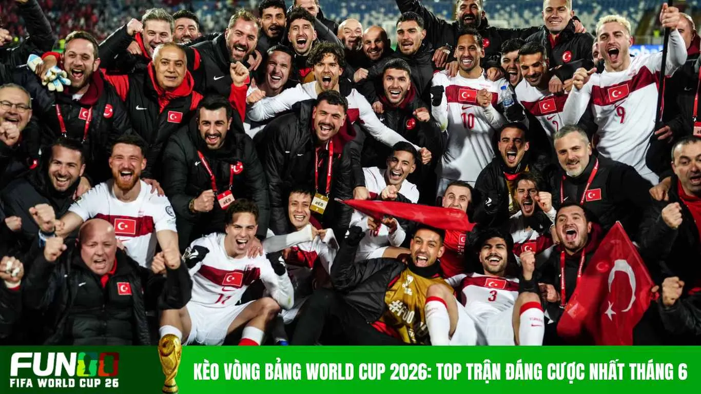 Kèo Vòng Bảng World Cup 2026: Top Trận Đáng Cược Nhất Tháng 6