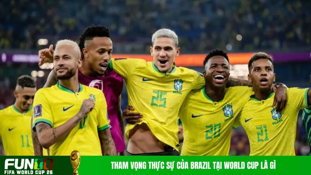 Tham vọng thực sự của Brazil tại World Cup là gì
